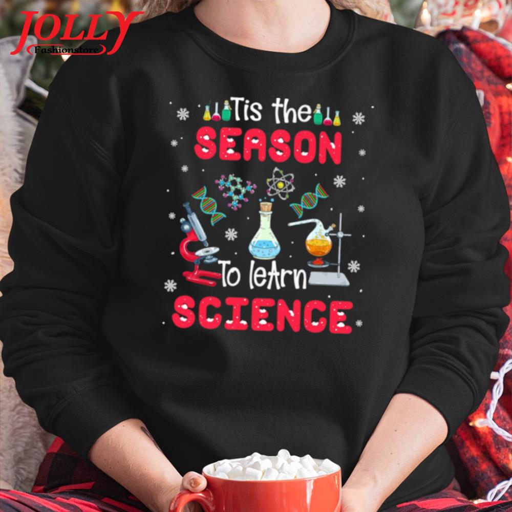 Tis the season to learn science xmas new design s Sweater