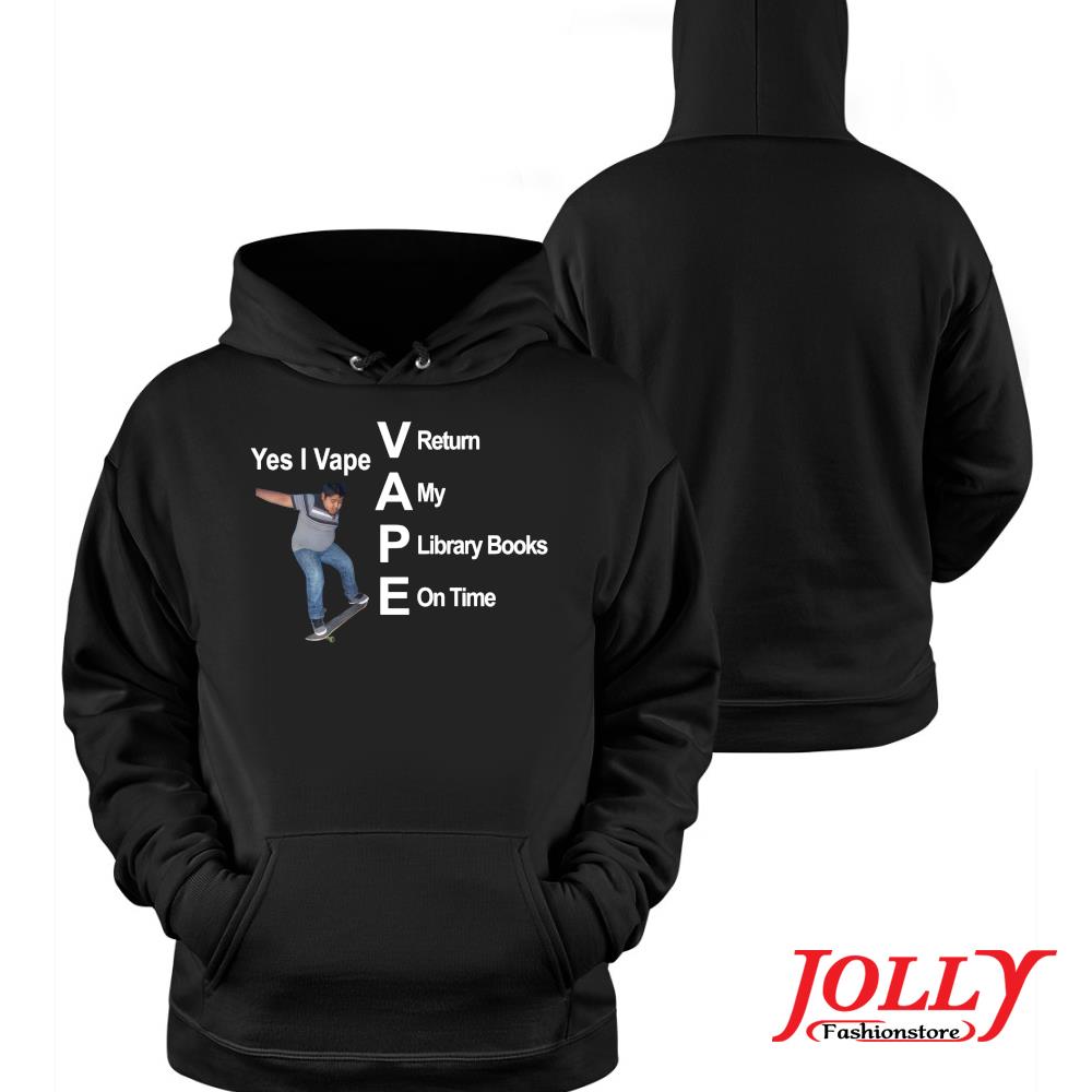 Yes I vape return my library books on time T-s Hoodie
