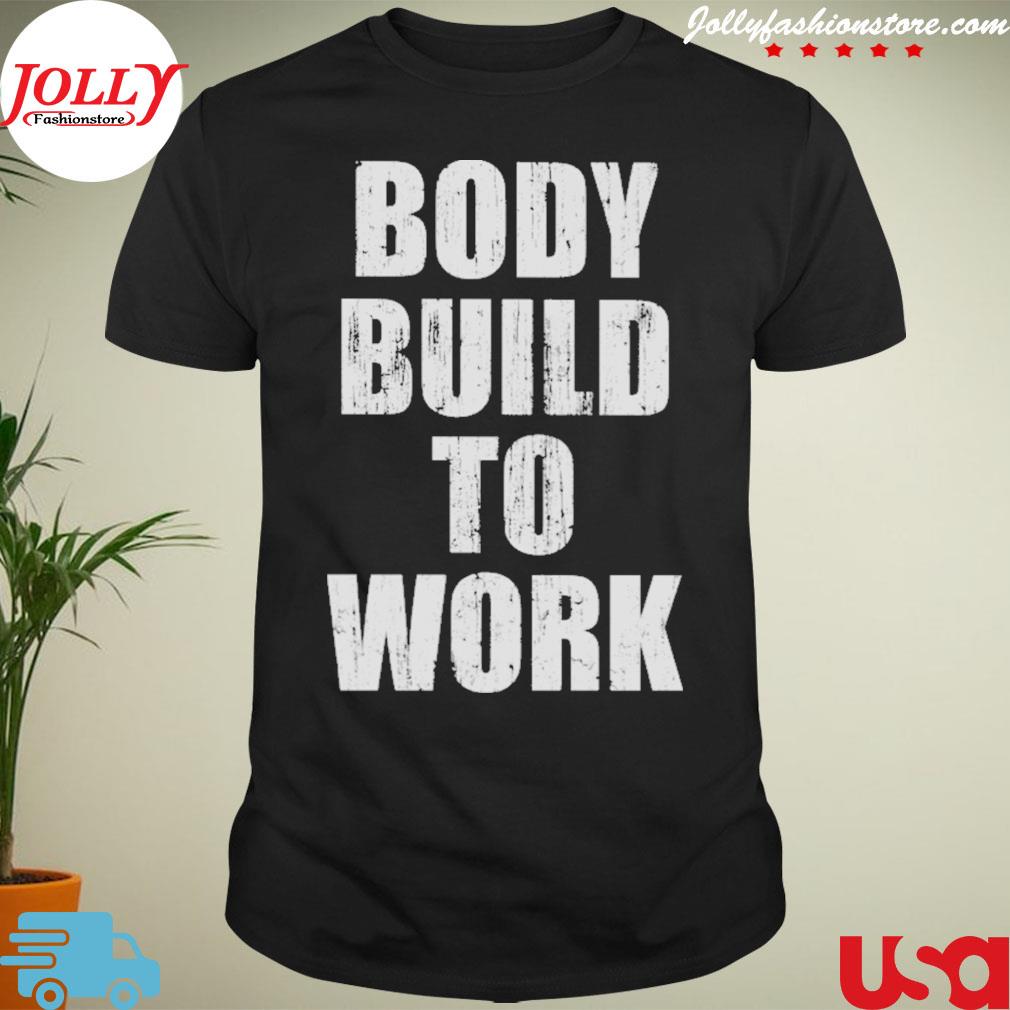 Body build to work shirt
