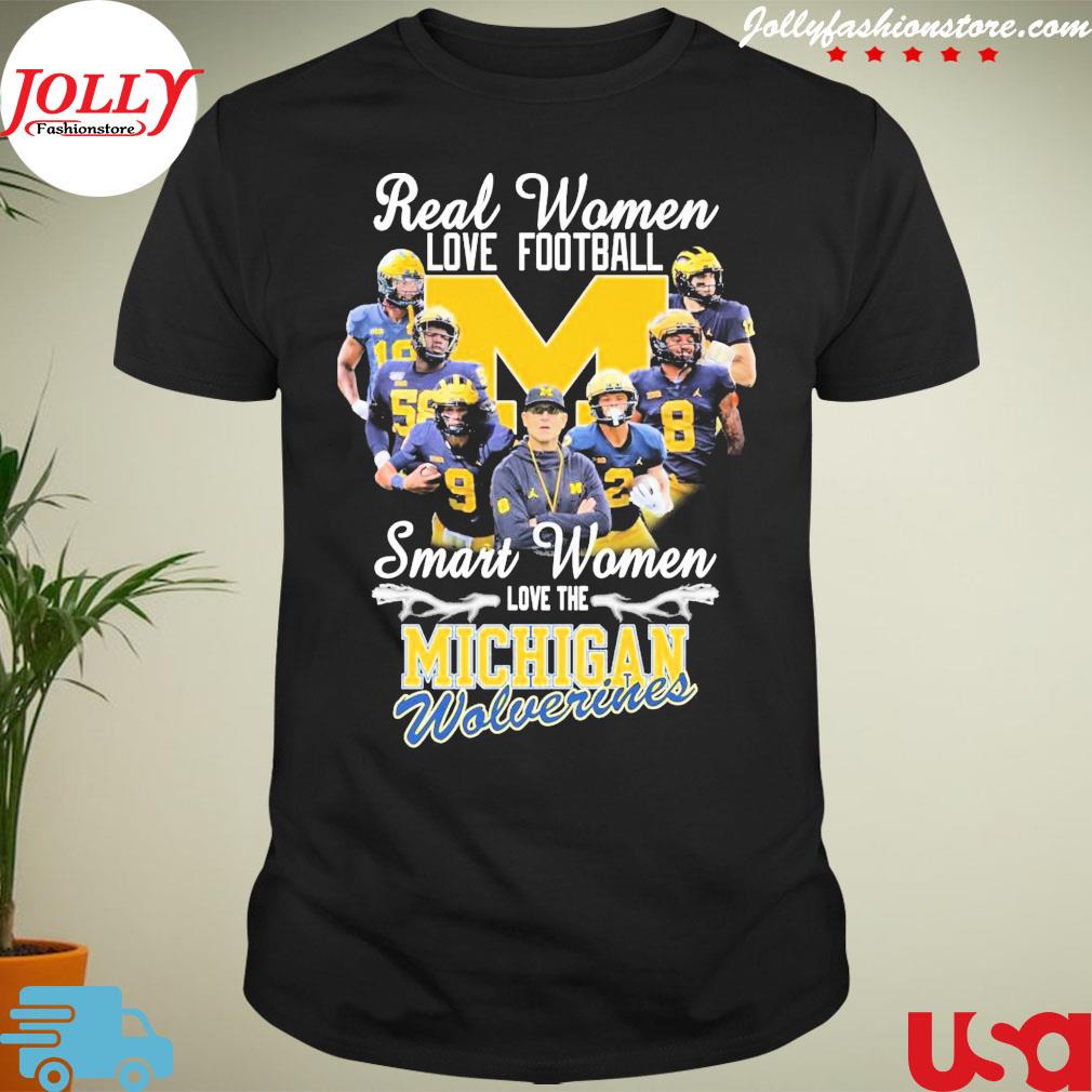 Real women love Football smart women love the Michigan wolverines shirt
