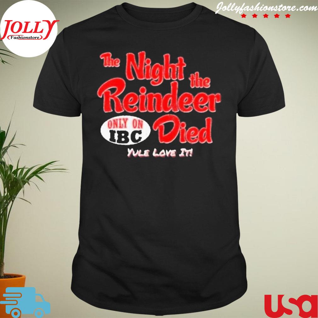 The night the reindeer died scrooged shirt