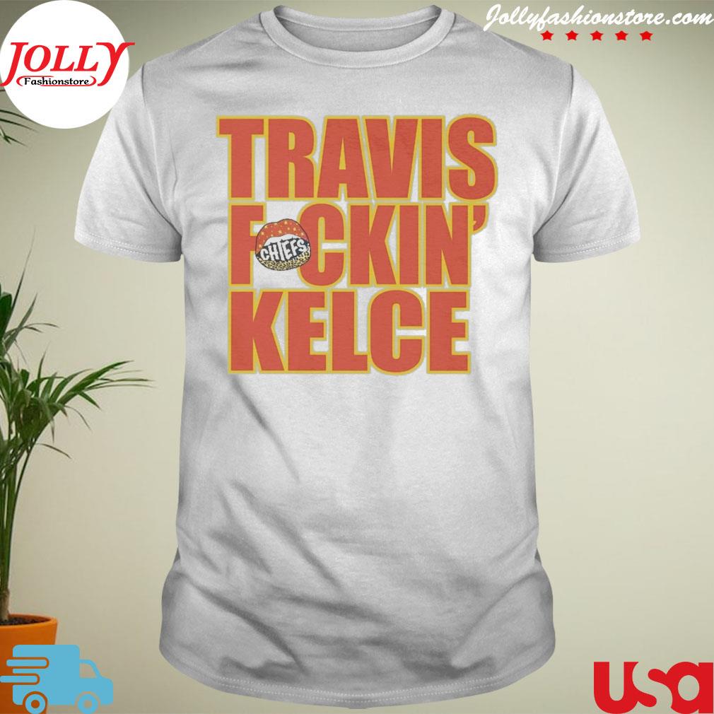 Travis fckin' kelce shirt