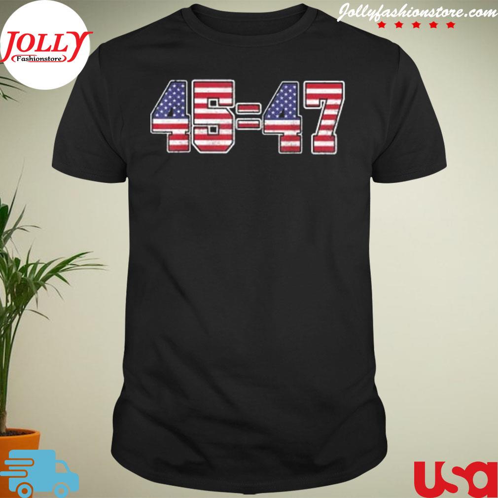 45 47 Trump 2024 election T-shirt