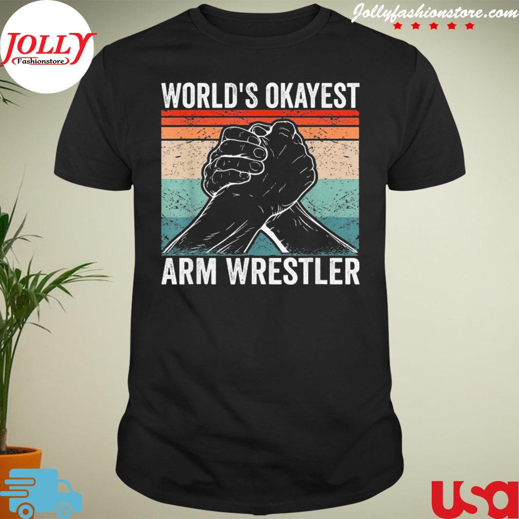 Arm wrestler world's okayest arm wrestling shirt