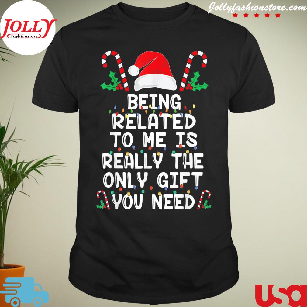 Being related to me Christmas pajamas family xmas holiday T-shirt