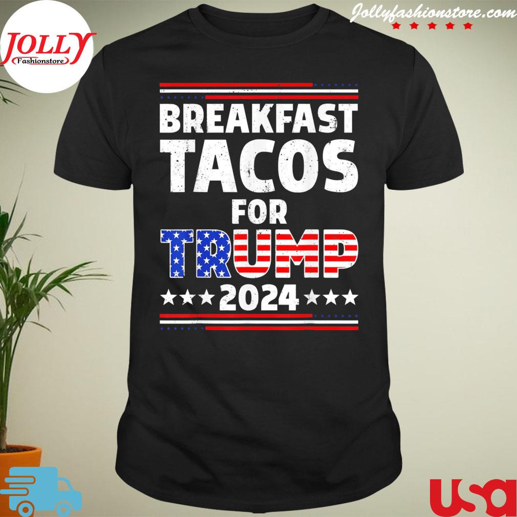 Breakfast tacos for Trump 2024 not your breakfast T-shirt