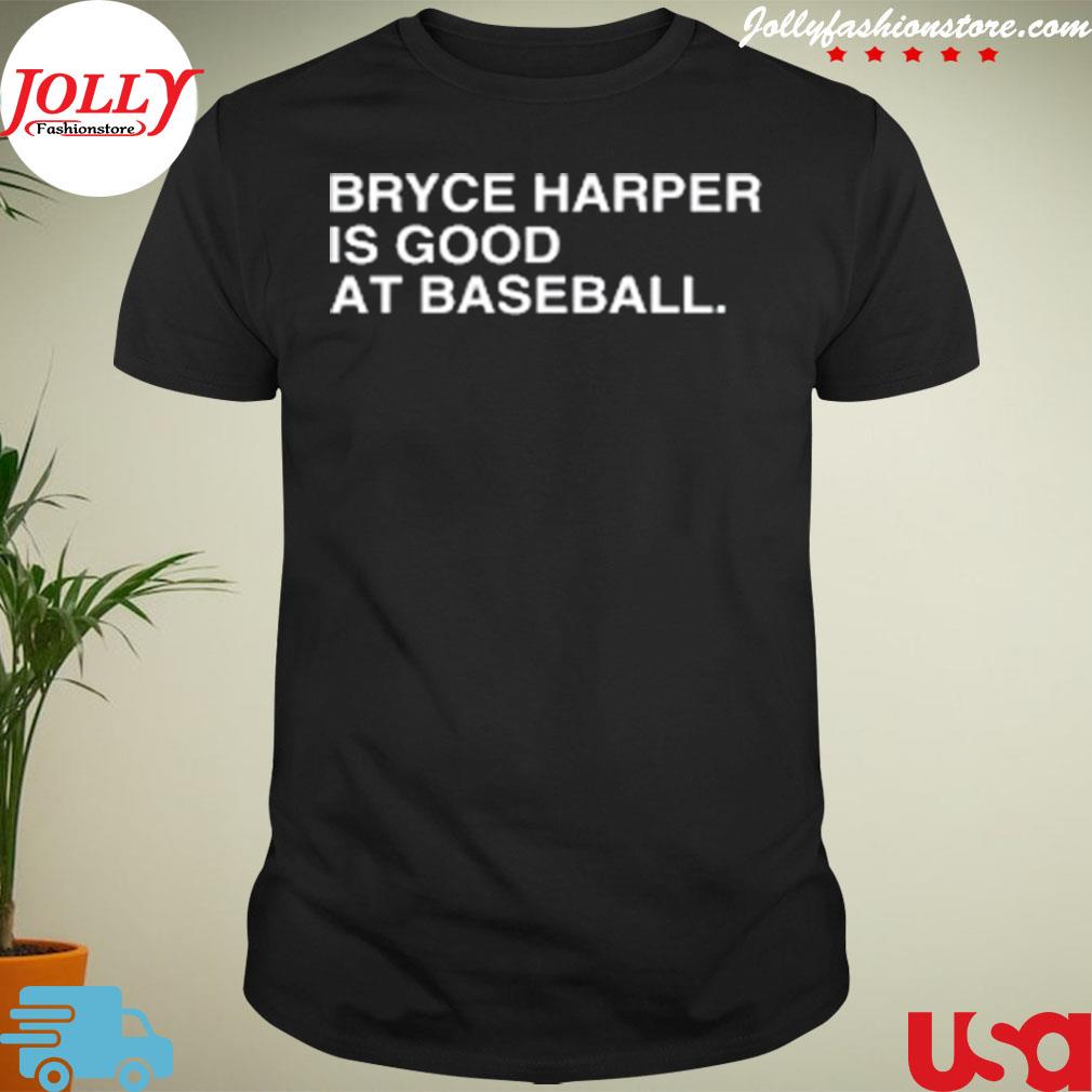 Bryce harper is good at baseball shirt
