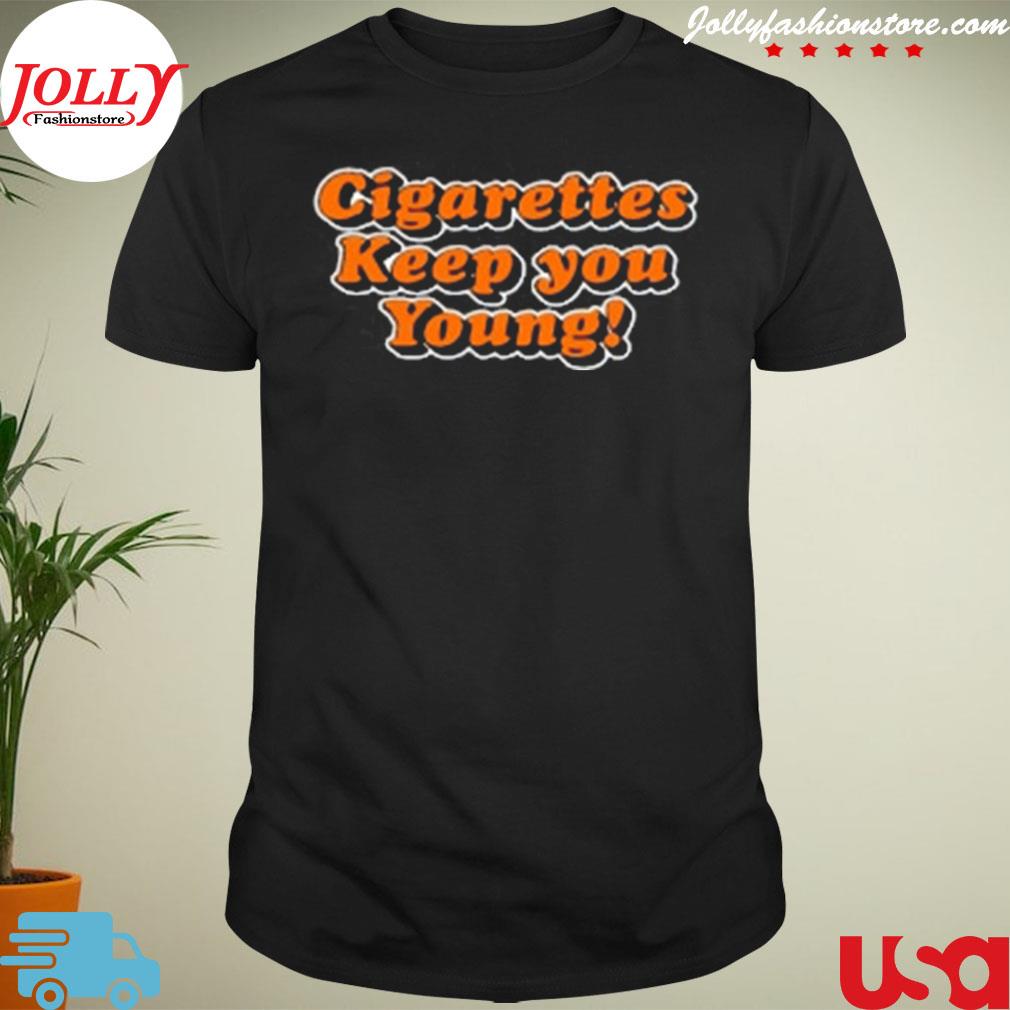 Cigarettes keep you young T-shirt