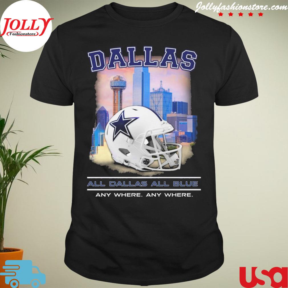 Dallas Cowboys helmet city all ballas all blue any where any where T-shirt