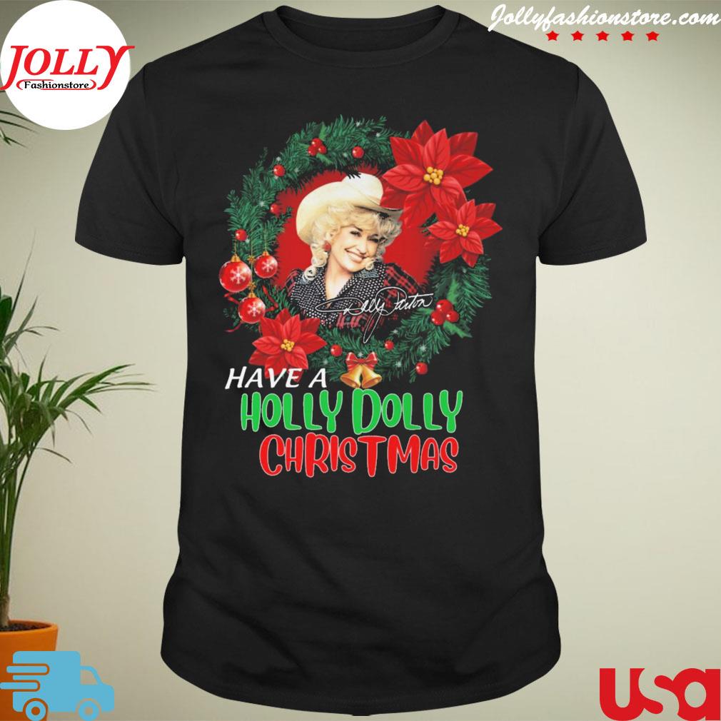 Dolly parton have a holly dolly Christmas signature T-shirt