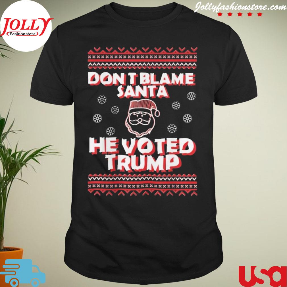 Don't blame santa he voted Trump Christmas shirt