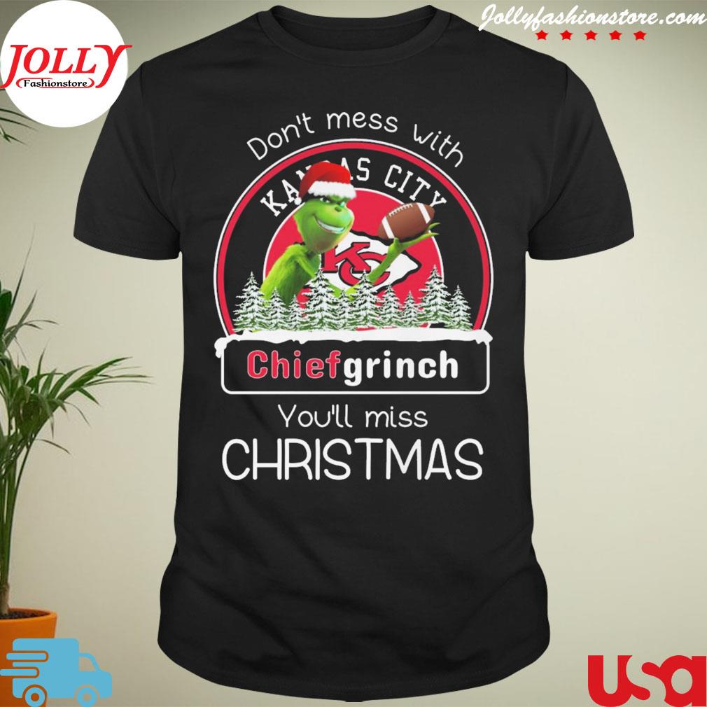 Don't mess with Kansas city Chiefs grinch you'll miss Christmas shirt