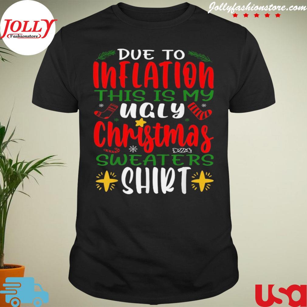 Due to inflation ugly Christmas s mens womens shirt
