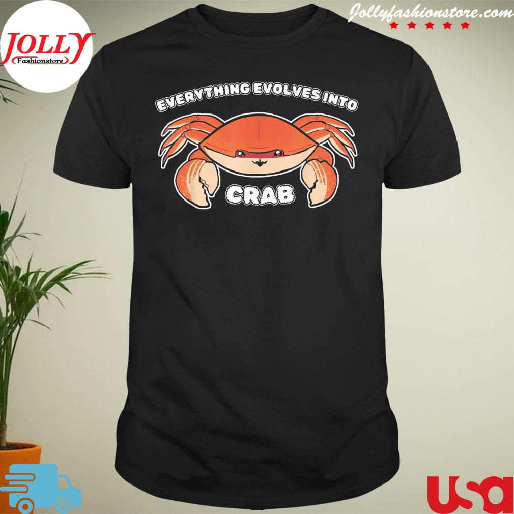 Everything evolves into crab science sea animal crab shirt