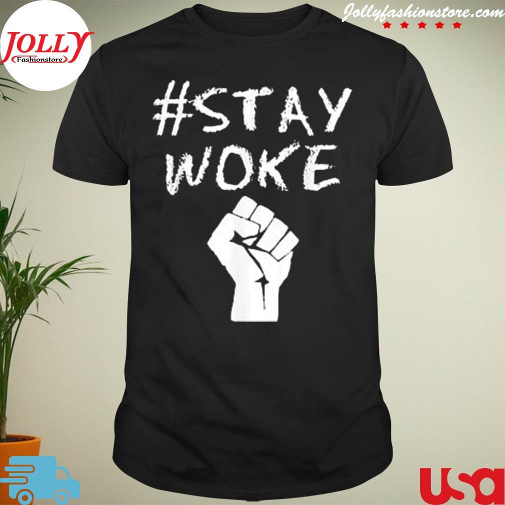 Hashtag stay woke stay woke shirt