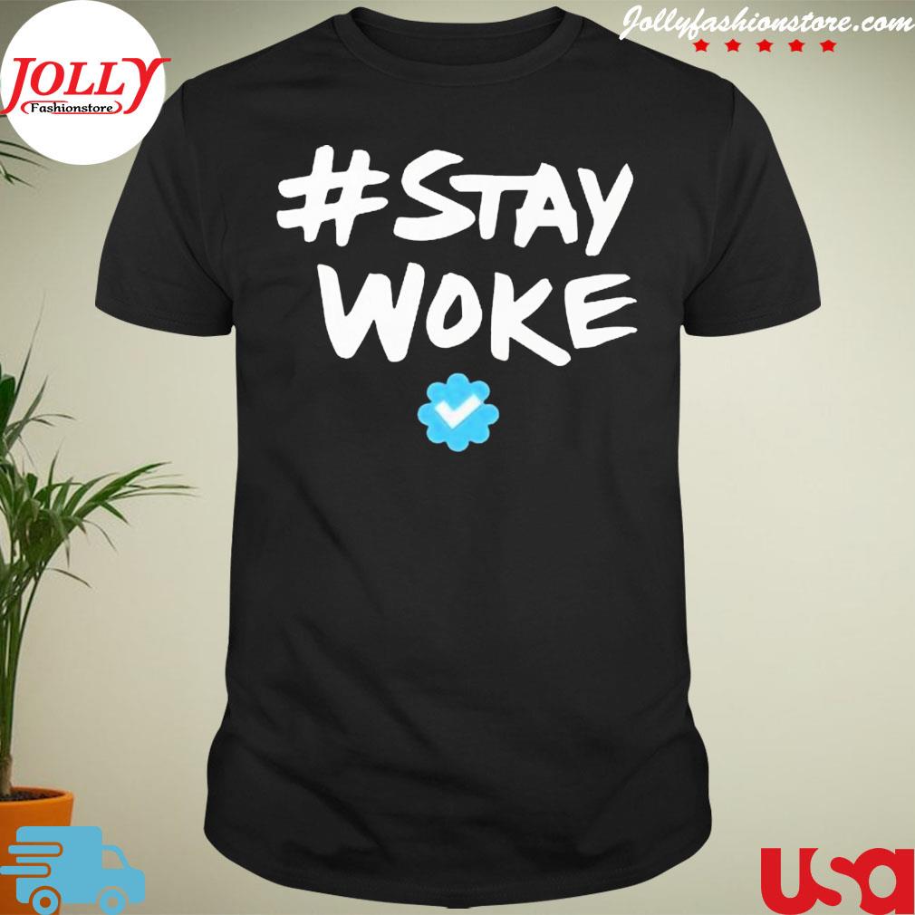 Hashtag stay woke twitter stay woke shirt