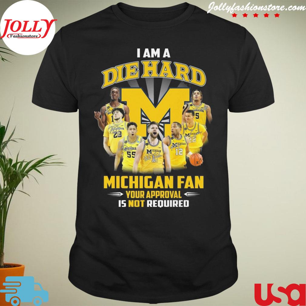 I am a diehard Michigan wolverines fan your approval is not required signature T-shirt