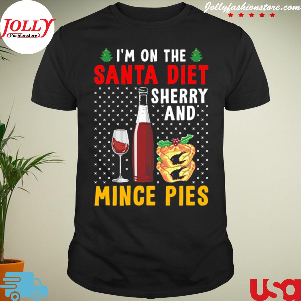 I'm on the santa diet sherry and mince pies Christmas shirt