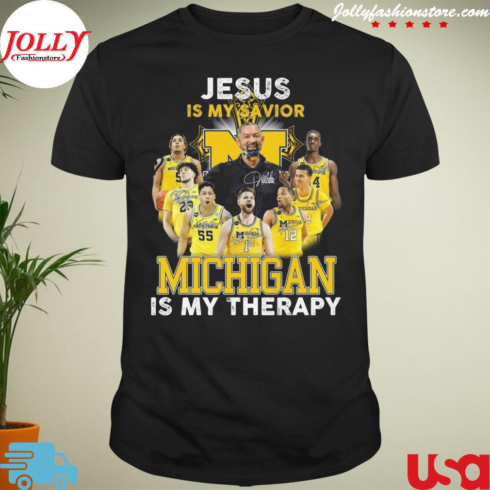 Jesus is my savior Michigan wolverines is my therapy signature T-shirt