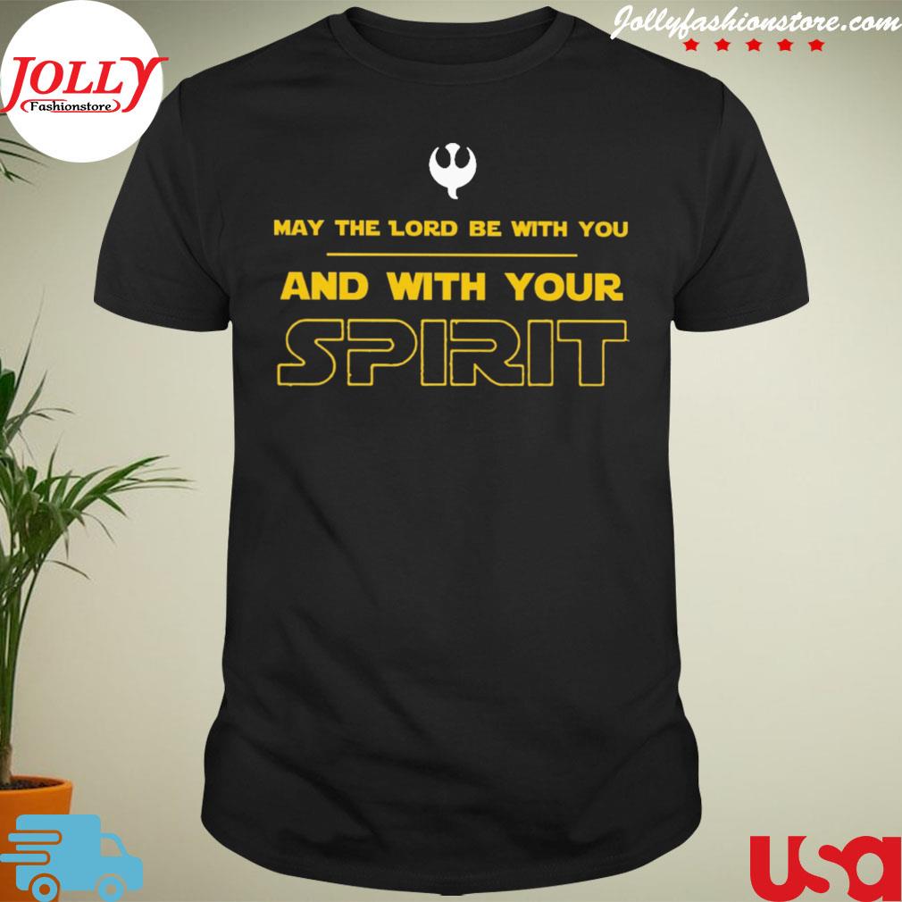 May the lord be with you and with your spirit shirt