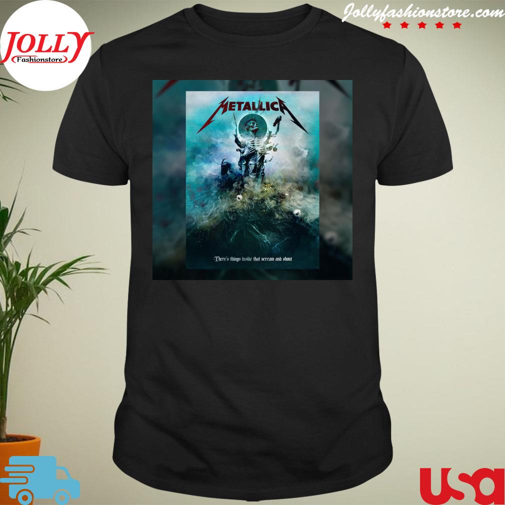 Metallica the're things inside that scream and shout poster shirt