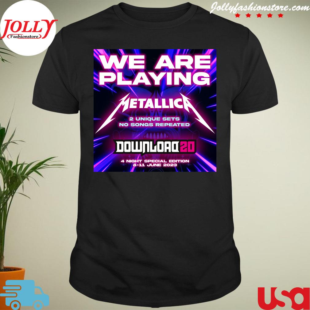 Metallica we are playing 2 unique sets no songs repeated poster shirt