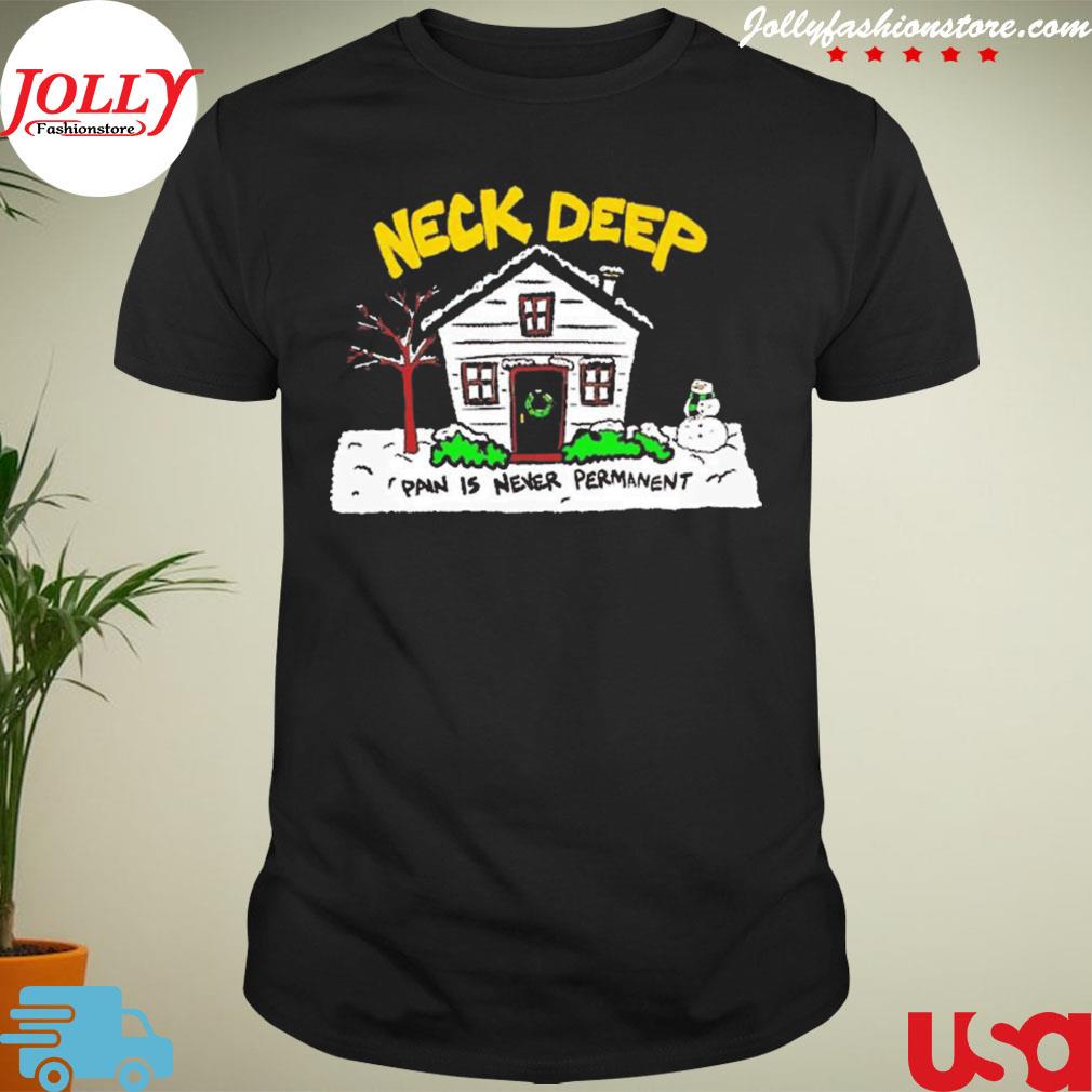 Neck deep house pain is never permanent shirt