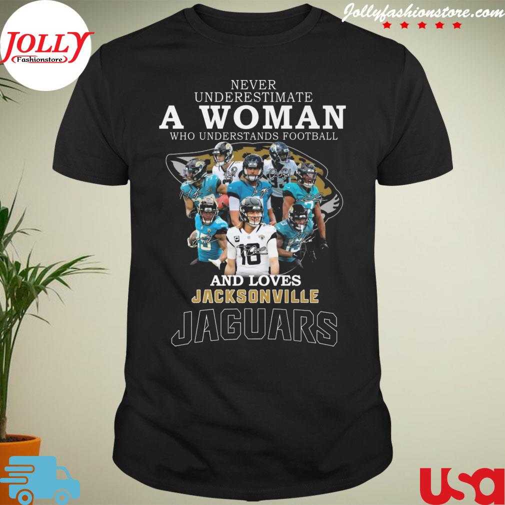Never underestimate a woman who understands Football and loves jacksonville jaguars signatures T-shirt