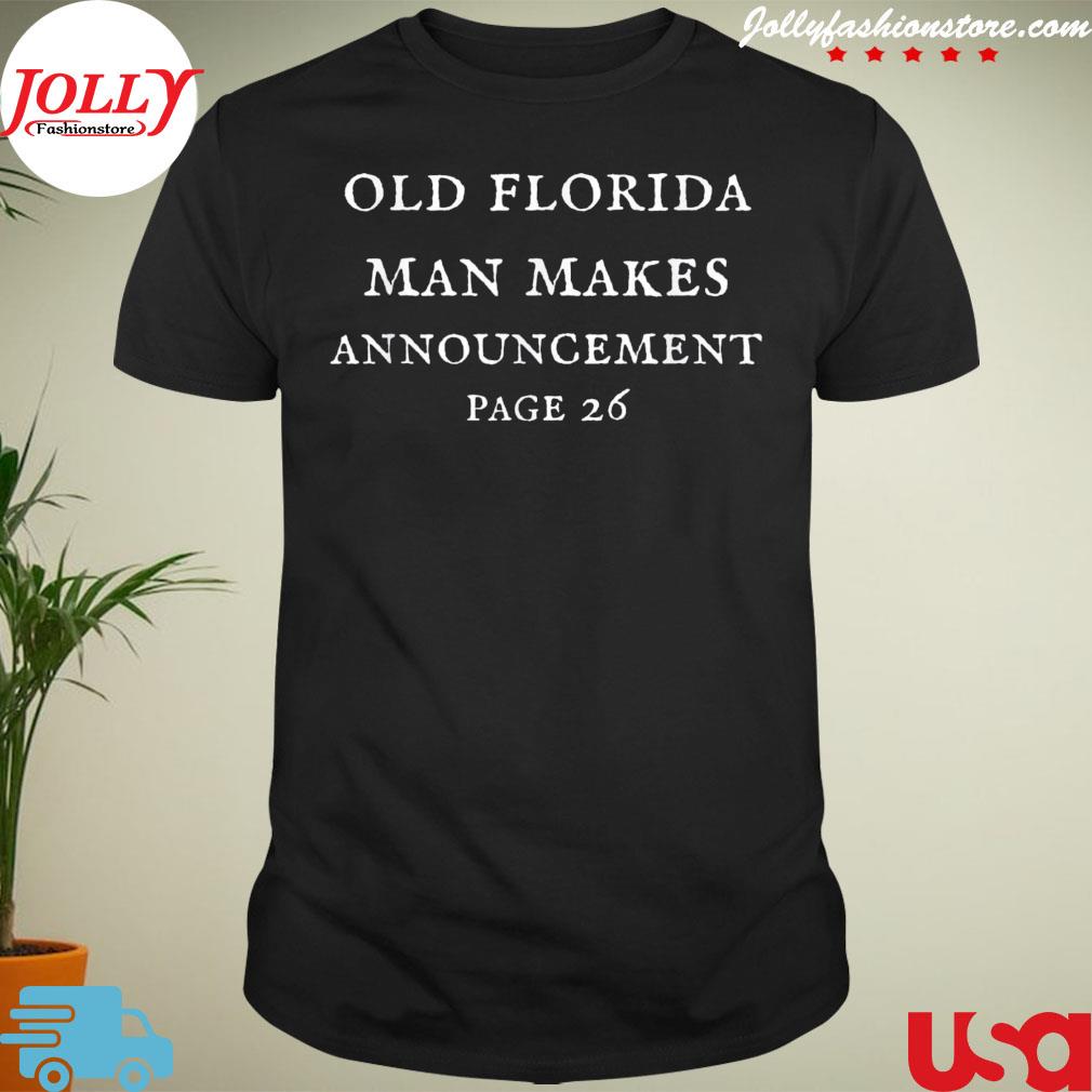 Old Florida man makes announcement T-shirt
