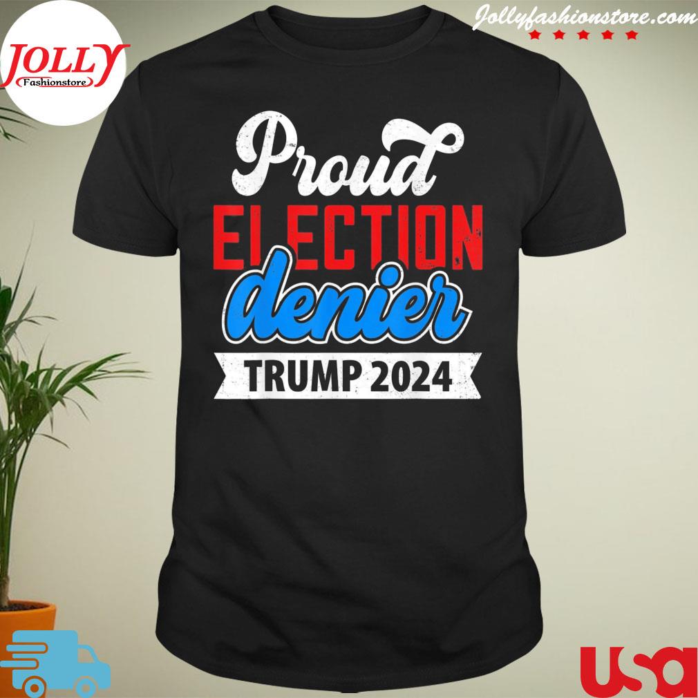 Proud election denier Trump 2024 gop Trump won T-shirt