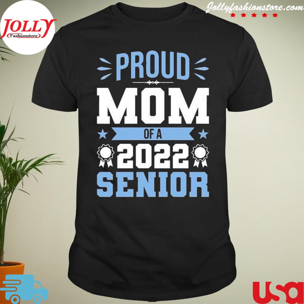 Proud mom of a 2022 senior shirt