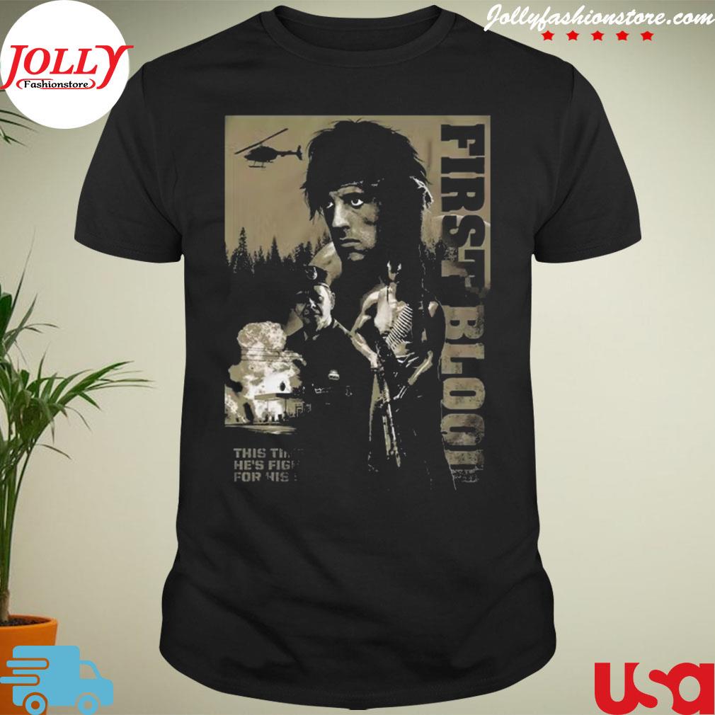 Rambo first blood this time he's fighting for his life shirt