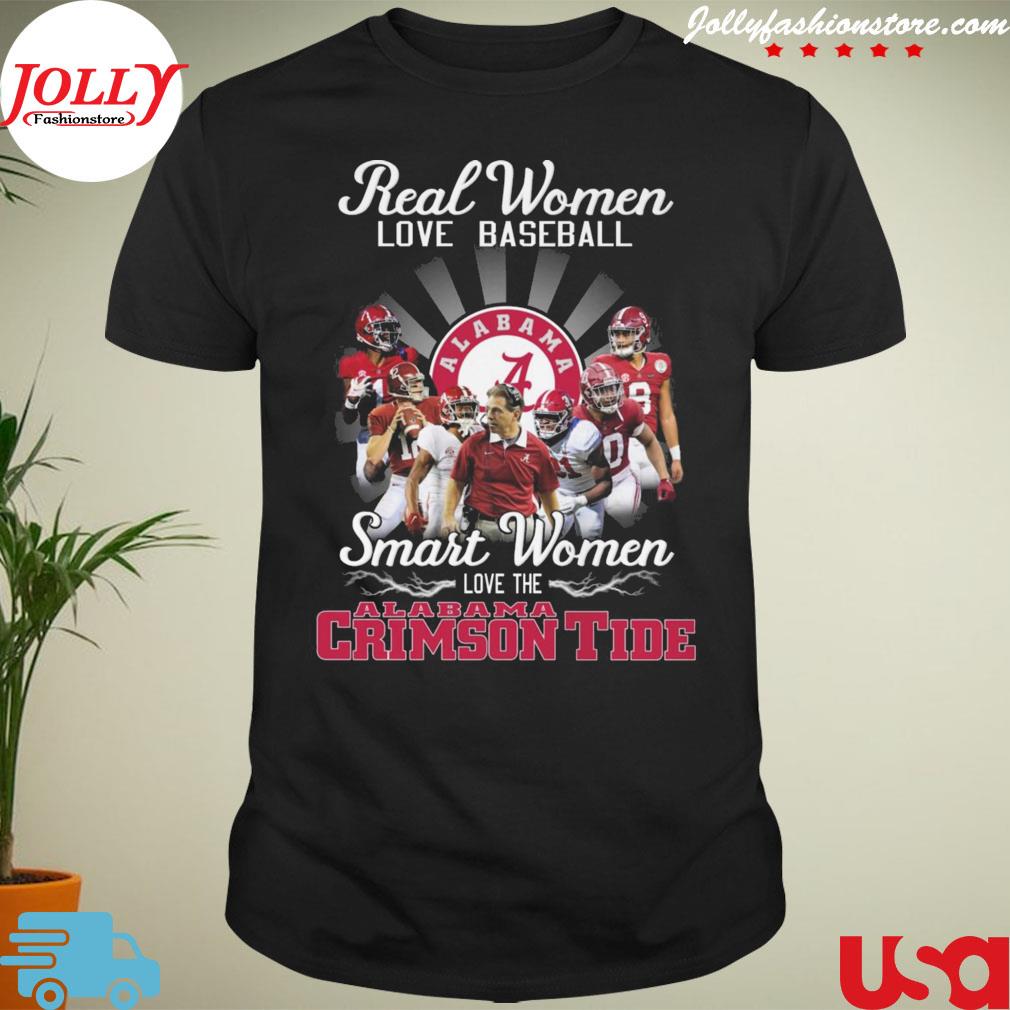 Real women love baseball smart women love the Alabama crimson tide T-shirt