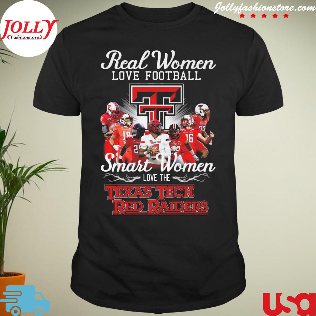 Real women love Football smart women love the Texas tech red raiders T-shirt