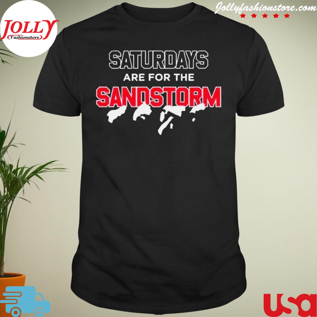 Saturdays are for the sandstorm 2022 T-shirt
