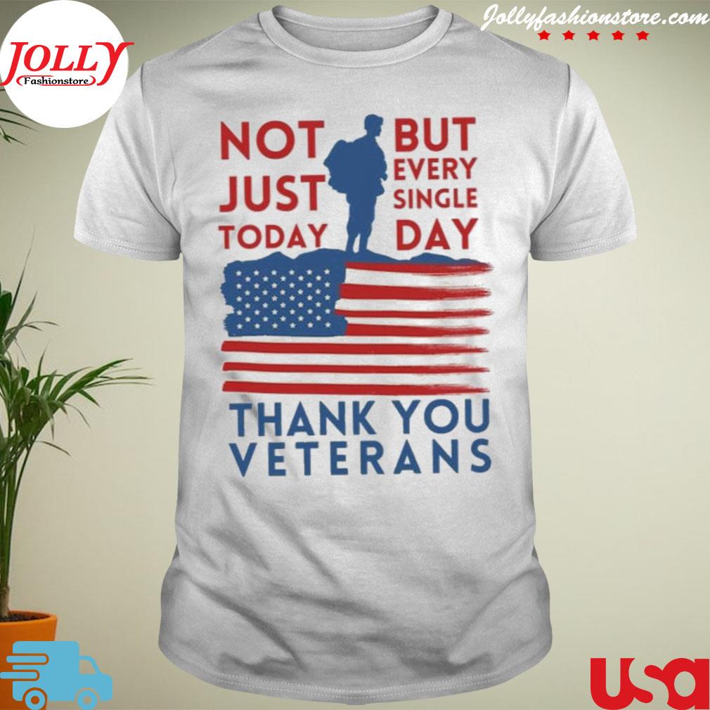 Thank you veterans not just today but every single day T-shirt