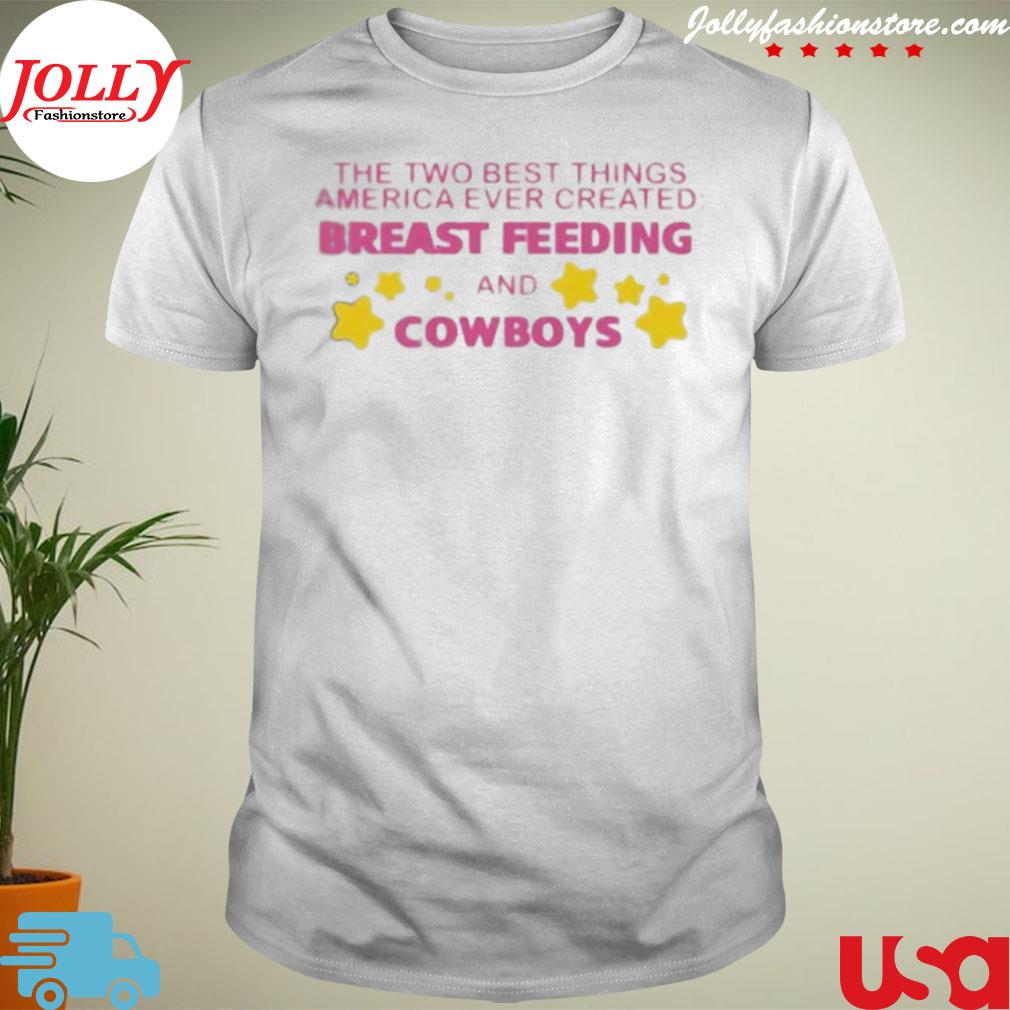 The two best things America ever created breast feeding and Cowboys shirt