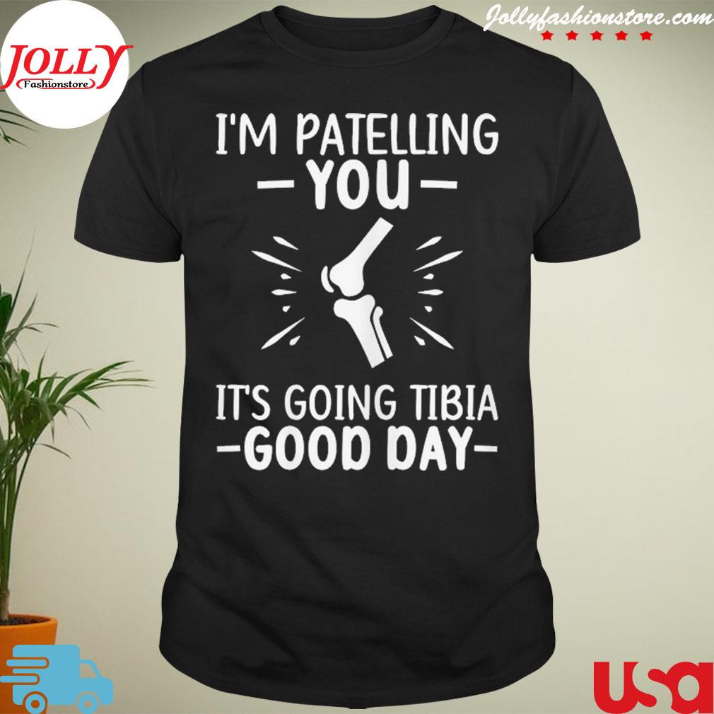Therapist puns joke it's going tibia physical therapy shirt