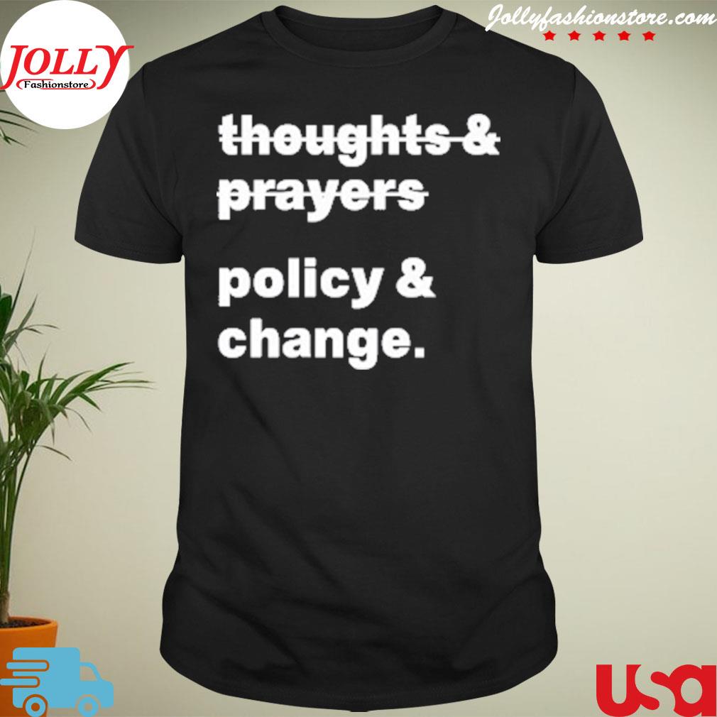 Thoughts prayers policy change shirt
