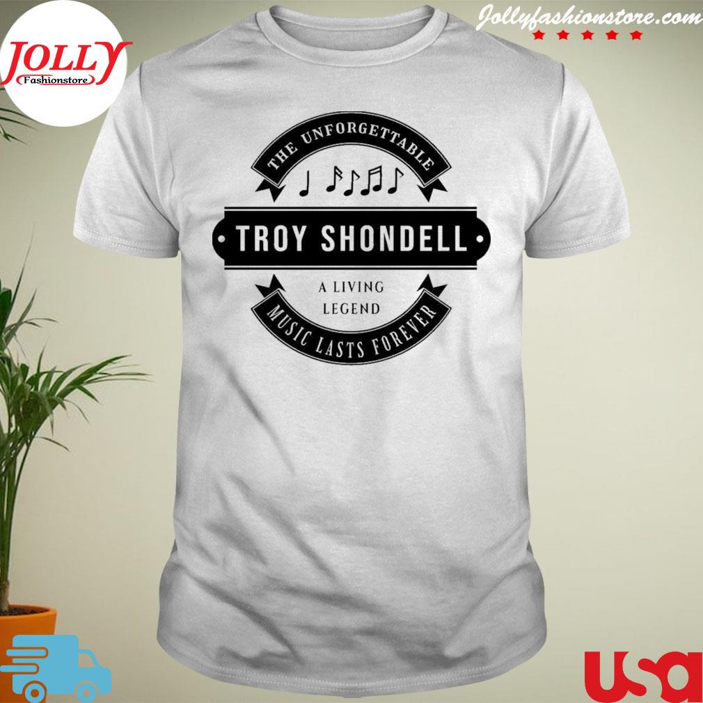 Troy shondell the unforgettable music lasts forever shirt