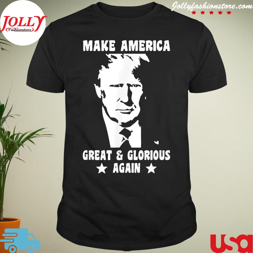 Trump 2024 make America great and glorious again shirt