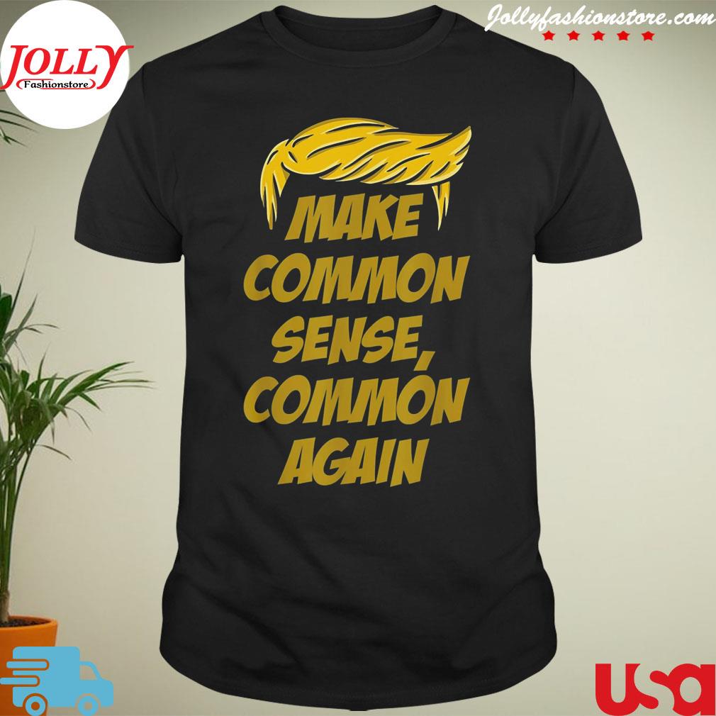Trump hair political common sense campaign republican rally T-shirt