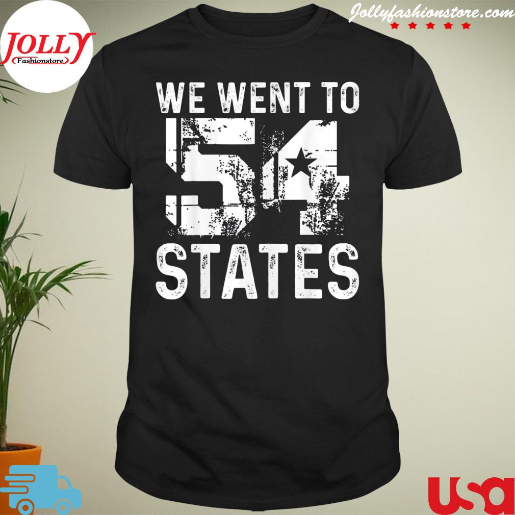 We went to 54 states president Biden shirt