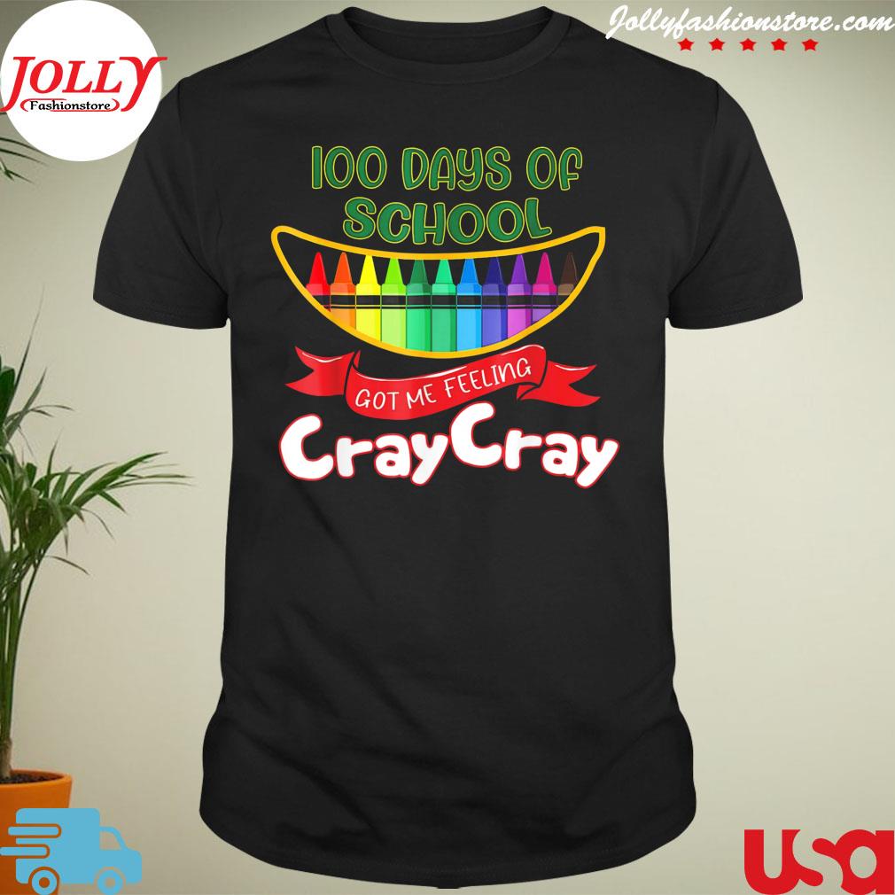 100 days of school got me feeling cray cray shirt