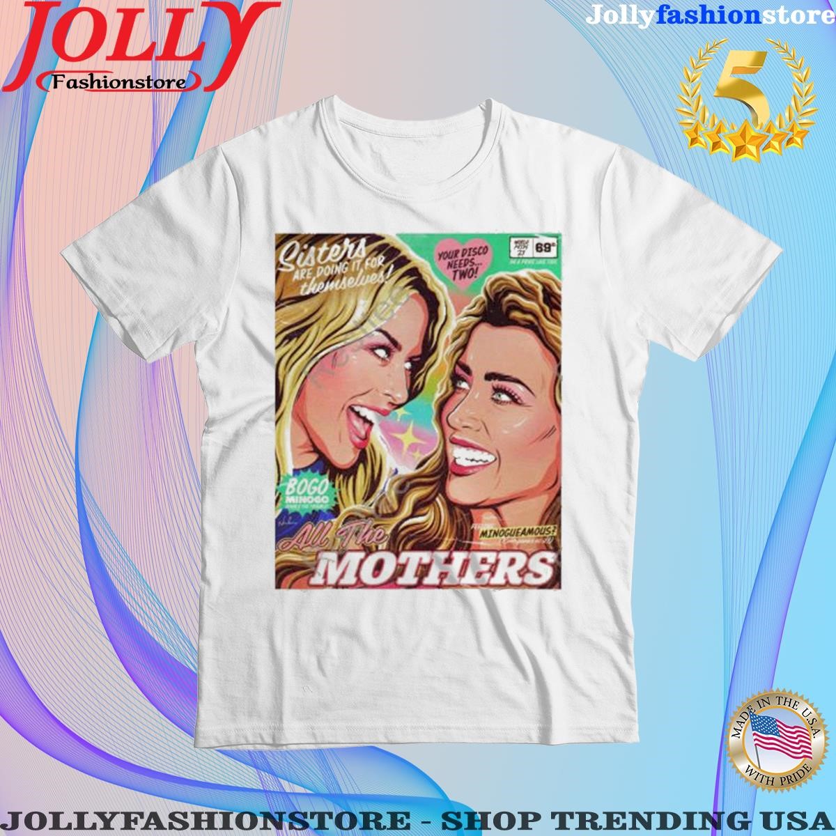 All the mothers sisters are doing it for themselves T-shirt