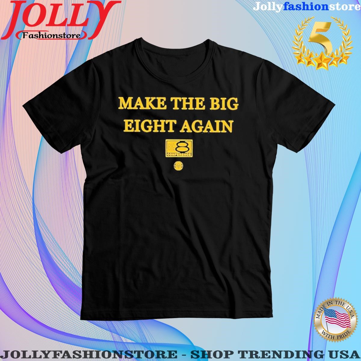 Big conference make the big eight again T-shirt