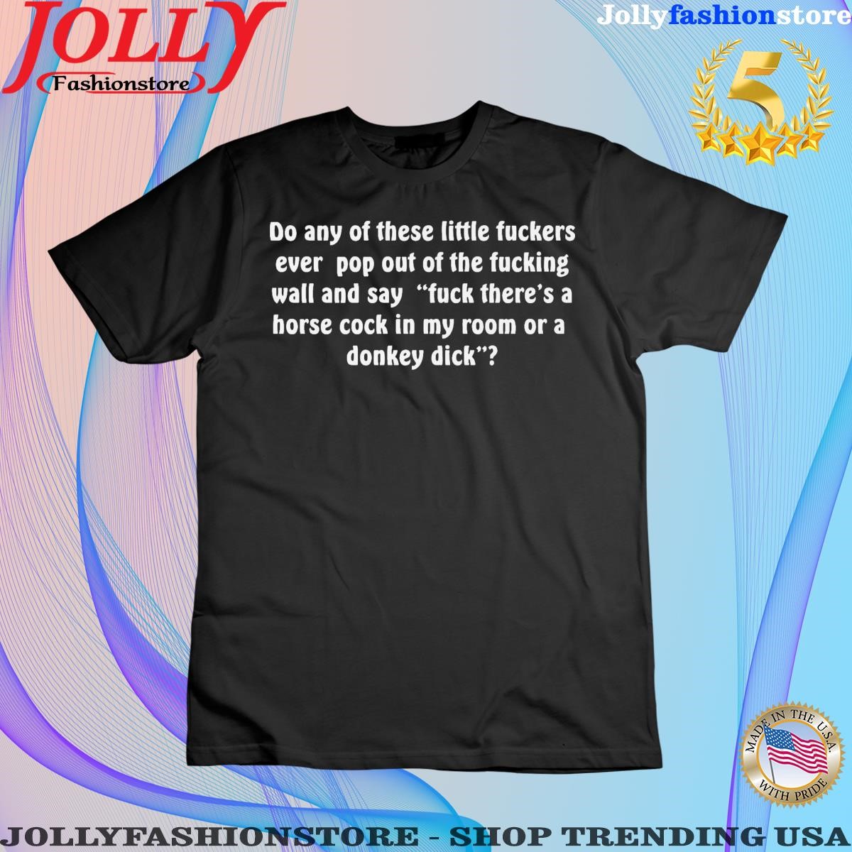 Do any of these little fuckers shirt women tee shirt.png