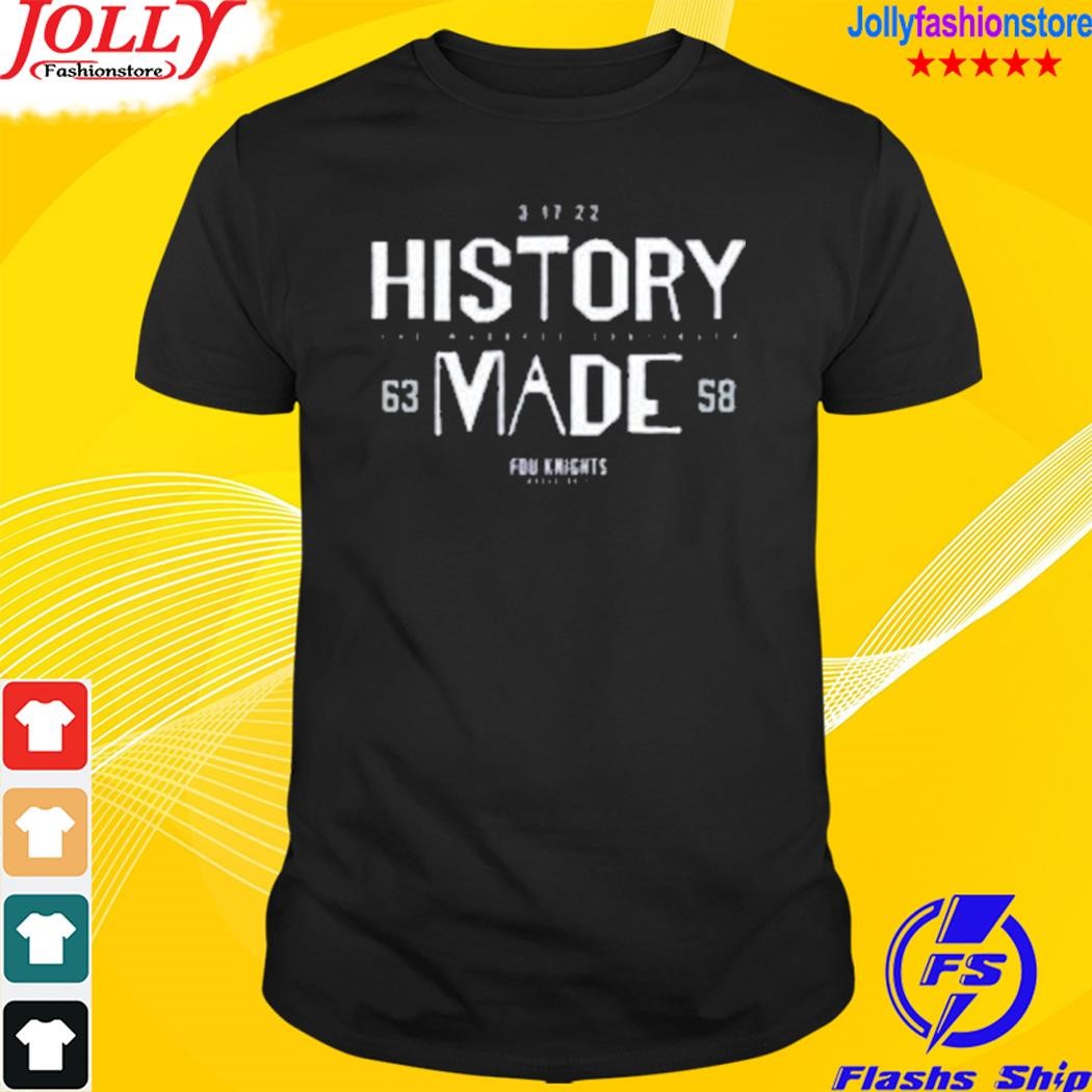 History made fdu knights 3.17.22 shirt