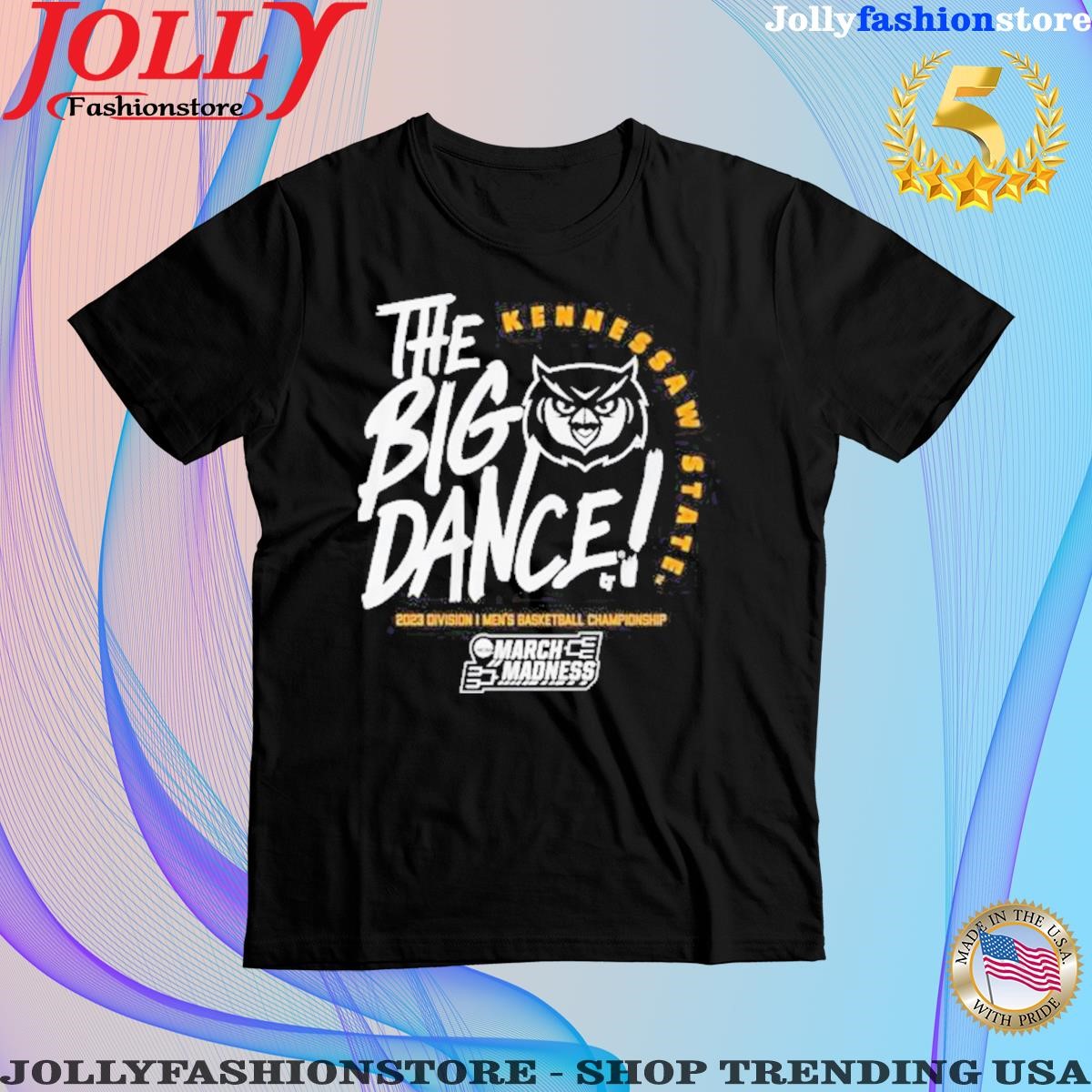 Kennesaw state the big dance march madness 2023 T-shirt