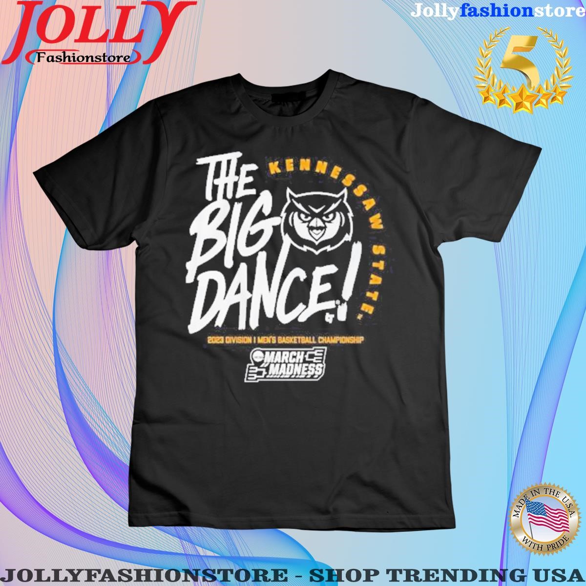 Kennesaw state the big dance march madness 2023 women tee shirt.png